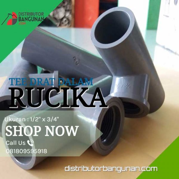 Tee Drat Dalam 1/2 x 3/4 "RUCIKA" (22 & Hal belakang bagian fitting)