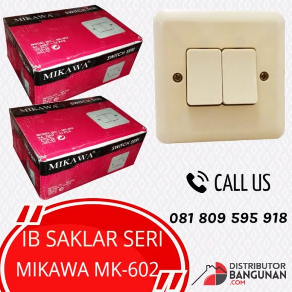 IB Saklar Seri "MIKAWA" MK-602 (168)