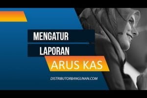Distributor Bahan Bangunan Tips – Mengatur Kas Masuk & Keluar