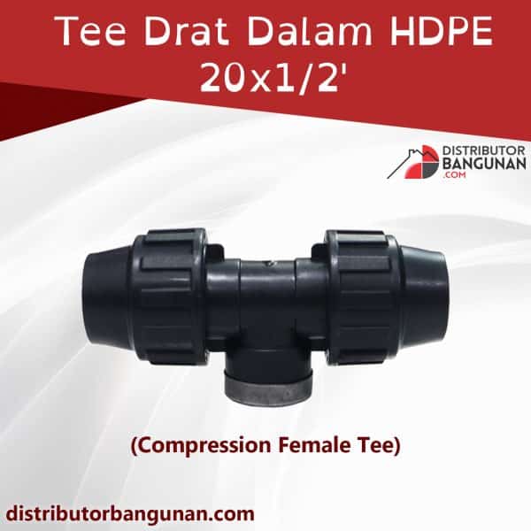 Tee Drat Dalam Hdpe 20x1/2’ ( Compression Male Tee )