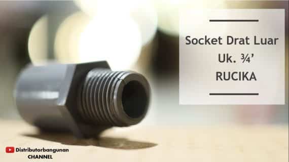 Socket Drat Luar Uk. 3/4′ RUCIKA