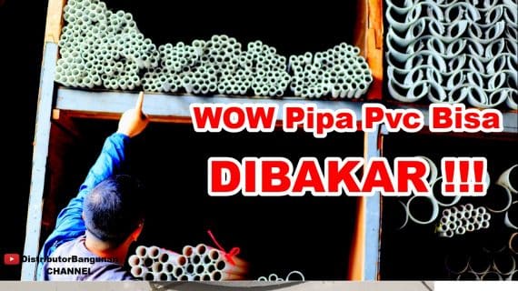 Pipa Pvc Bisa DIBAKAR!!! Wow, Mantap Jiwa… Distributor Pipa Pvc Bandung