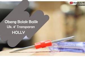 Obeng Bolak Balik Uk. 4′ Transparan HOLLY