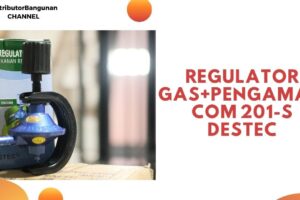 Toko Bangunan Jual Bahan Bangunan, Jual Regulator Di Bandung, Regulator Gas+Pengaman COM 201S DESTEC