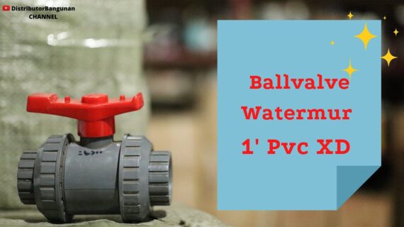 Toko Bangunan Jual Bahan Bangunan, Jual Ballvalve di Bandung, Ballvalve Watermur 1′ Pvc XD