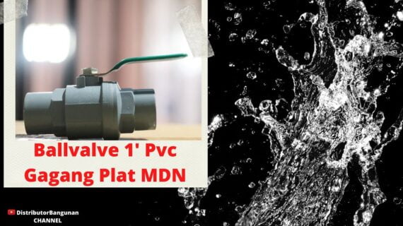Toko Bangunan Jual Bahan Bangunan, Jual Ballvalve di Bandung, Ballvalve 1′ Pvc Gagang Plat MDN