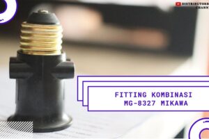 Distributor Alat Listrik, Jual Alat Listrik di Bandung, Fitting Kombinasi MG 8327 MIKAWA