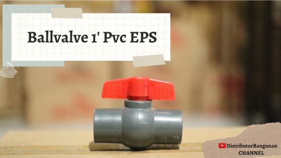 Toko Bangunan Jual Bahan Bangunan, Jual Ballvalve di Bandung, Ballvalve 1′ Pvc EPS