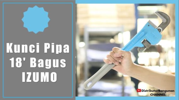 Toko Bangunan Jual Bahan Bangunan, Jual Kunci Pipa di Bandung, Kunci Pipa 18′ Bagus IZUMO